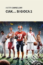 Ciak… si gioca 2. E-book. Formato EPUB ebook