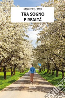 Tra Sogno e Realtà. E-book. Formato EPUB ebook di Salvatore Lanza