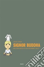 Signor Buddha. E-book. Formato EPUB ebook