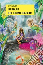 Le fiabe del fiume fatato. E-book. Formato EPUB ebook