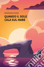 Quando il sole cala sul mare. E-book. Formato EPUB ebook