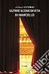 Ultime scene di vita di Marcello. E-book. Formato EPUB ebook di Lionello Cammarota