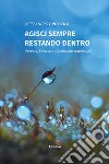 Agisci sempre restando dentro. E-book. Formato EPUB ebook di Alessandro Broccolo