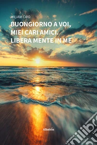 Buongiorno a Voi, miei cari amici. E-book. Formato EPUB ebook
