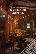 Da un&apos;osteria all&apos;altra. E-book. Formato EPUB ebook