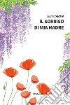 Il sorriso di mia madre. E-book. Formato EPUB ebook di Silvia Canova