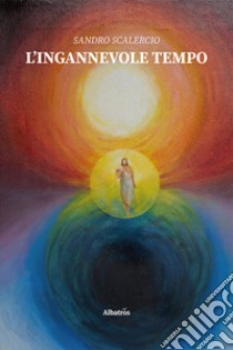 L’ingannevole tempo. E-book. Formato EPUB ebook di Sandro Scalercio