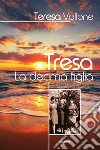 Tresa. La decima figlia. E-book. Formato EPUB ebook