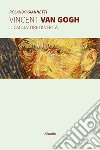 Vincent Van Gogh - Il cacciatore di verità. E-book. Formato EPUB ebook di Rolando Giannetti