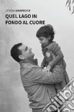 Quel lago in fondo al cuoreII edizione. E-book. Formato EPUB ebook