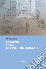 Letargo ovvero La finestra traslata. E-book. Formato EPUB