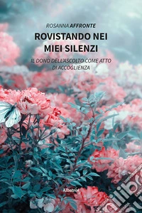 Rovistando nei miei silenzi. E-book. Formato EPUB ebook