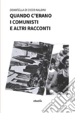 Quando c’erano i comunisti e altri racconti. E-book. Formato EPUB