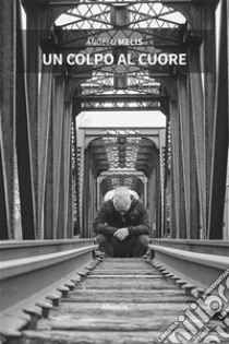 Un colpo al cuore. E-book. Formato EPUB ebook di Angelo Melis