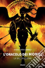 L&apos;oracolo dei mondiLa distruzione. E-book. Formato EPUB ebook