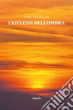 I riflessi dell&apos;ombra. E-book. Formato EPUB ebook