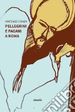 Pellegrini e Pagani a Roma. E-book. Formato EPUB