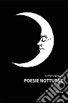 Poesie Notturne. E-book. Formato EPUB ebook di Matteo Bonino