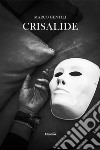 Crisalide. E-book. Formato EPUB ebook di Marco Gentili