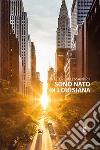 Sono nato in Louisiana. E-book. Formato EPUB ebook