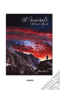 Il funerale del mio amico. E-book. Formato EPUB ebook di Annibale Carlessi