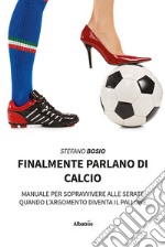 Finalmente parlano di calcio. E-book. Formato EPUB