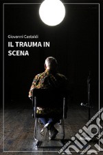 Il trauma in scena. E-book. Formato EPUB ebook