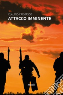 Attacco imminente. E-book. Formato EPUB ebook di Claudio Cremasco