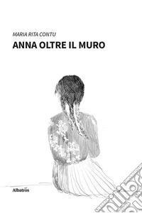 Anna oltre il muro. E-book. Formato EPUB ebook