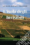 L’isola degli Invisibili. E-book. Formato EPUB ebook