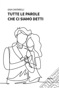 Tutte le parole che ci siamo detti. E-book. Formato EPUB ebook