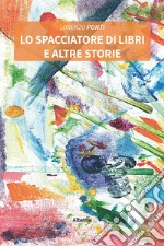 Lo spacciatore di libri e altre storie. E-book. Formato EPUB ebook