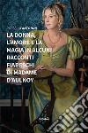 La donna, l’amore e la magia in alcuni racconti fiabeschi di madame d’Aulnoy. E-book. Formato EPUB ebook