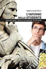 L’Inferno dello studente. Parodia della “Divina Commedia” in 34 canti. E-book. Formato EPUB ebook