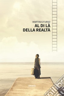 Al di là della realtà. E-book. Formato EPUB ebook di Martina D'Urso