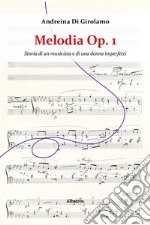 Melodia Op. 1 - Storia di un musicista e di una donna imperfetti. E-book. Formato EPUB ebook