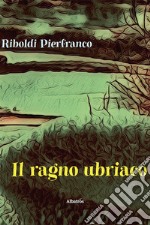 Il ragno ubriaco. E-book. Formato EPUB