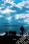 Il grande sogno. E-book. Formato EPUB ebook di Maria Moscato