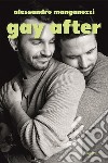 Gay after. E-book. Formato EPUB ebook di Alessandro Manganozzi