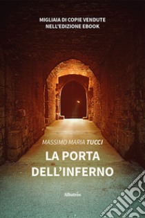 La porta dell’inferno. E-book. Formato EPUB ebook di Maria Massimo Tucci