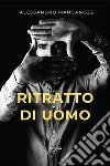 Ritratto di uomo. E-book. Formato EPUB ebook di Alessandro Manganozzi