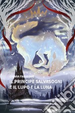 Il principe salvasogni e iI llupo e la luna. E-book. Formato EPUB ebook