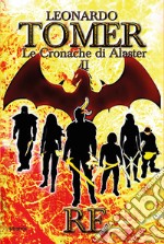 Le Cronache di Alaster. Vol. II: RE. E-book. Formato EPUB