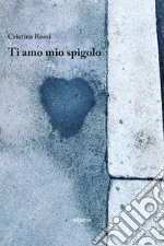 Ti amo mio spigolo. E-book. Formato EPUB ebook