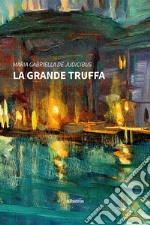 La grande truffa. E-book. Formato EPUB ebook