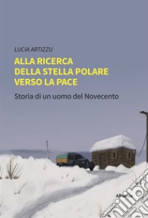 Alla ricerca della Stella Polare verso la pace. E-book. Formato EPUB ebook di Lucia Artizzu