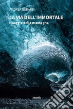 La via dell’Immortale. E-book. Formato EPUB ebook