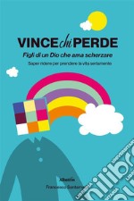 Vince chi perde. E-book. Formato EPUB ebook