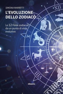 L'Evoluzione dello Zodiaco. E-book. Formato EPUB ebook di Simona Mariotti