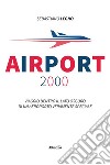 Airport 2000. E-book. Formato EPUB ebook di Sebastiano Legno